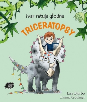 Ivar ratuje głodne triceratopsy - Lisa Bjärbo