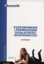 Podejmowanie i prowadzenie działalnści gospodarczej Ćwiczenia - Jacek Musiałkiewicz