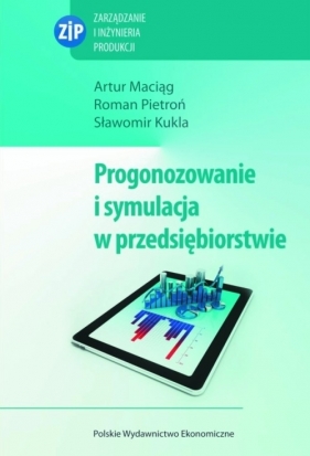 Prognozowanie i symulacja w przedsiębiorstwie z płytą CD - Artur Maciąg, Roman Pietroń, Sławomir Kukla