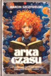 Arka czasu - Marcin Szczygielski