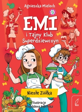 Emi i Tajny Klub Superdziewczyn. Niezłe ziółka. Tom 12 - Agnieszka Mielech