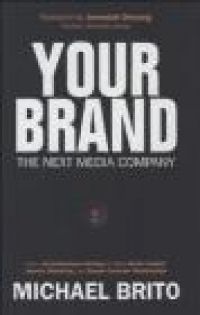 Your Brand, The Next Media Company Michael Brito