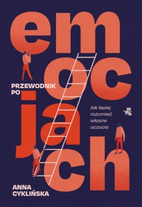 Przewodnik po emocjach. Jak lepiej rozumieć własne uczucia - Anna Cyklińska .
