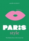Little Book of Paris Style The Fashion Story of the Iconic City Guinut Alois