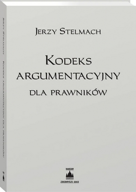 Kodeks argumentacyjny dla prawników - Jerzy Stelmach
