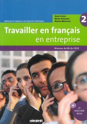 Travailler en français en entreprise A2/B1 Podręcznik + CD - Cherifi Soade, Girardeau Bruno, Mistichelli Marion