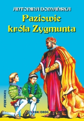 Paziowie króla Zygmunta - Domańska Antonina