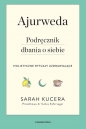Ajurweda. Podręcznik dbania o siebie - Sarah Kucera