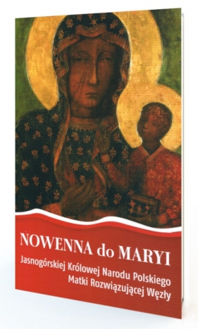Nowenna do Maryi Jasnogórskiej Królowej Narodu Polskiego Matki Rozwiązującej Węzły - Magdalena Marzec, Mariusz Tabulski