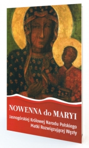 Nowenna do Maryi Jasnogórskiej Królowej Narodu Polskiego Matki Rozwiązującej Węzły - Magdalena Marzec, Mariusz Tabulski