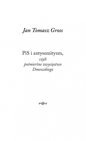 PiS i antysemityzm czyli pośmiertne zwycięstwo Dmowskiego - Jan Tomasz Gross