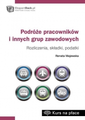 Podróże pracowników i innych grup zawodowych rozliczenia składki podatki