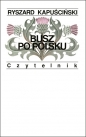 Busz po polsku - Ryszard Kapuściński, Ryszard Kapuściński