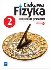 Ciekawa fizyka. Część 2. Podręcznik do gimnazjum.