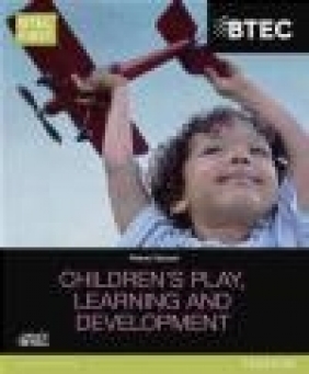 BTEC Level 2 Firsts in Children's Play, Learning and Development Student Book