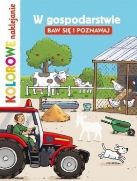 W gospodarstwie. Baw się i poznawaj. Kolorowe naklejanie - Stéphanie Ledu, Lucie Brunelliere