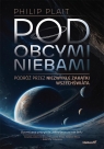 Pod obcymi niebami. Podróż przez niezwykłe... Philip Plait