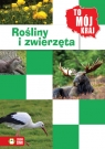 To mój kraj Zwierzęta  i rośliny