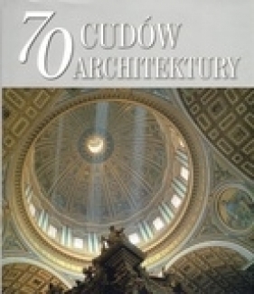 70 cudów architektury - Opracowanie zbiorowe