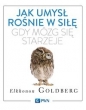 Jak umysł rośnie w siłę, gdy mózg się starzeje - Elkhonon Goldberg
