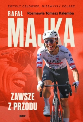 Rafał Majka. Zawsze z przodu. Rozmawia Tomasz Kalemba - Rafał Majka, Kalemba Tomasz