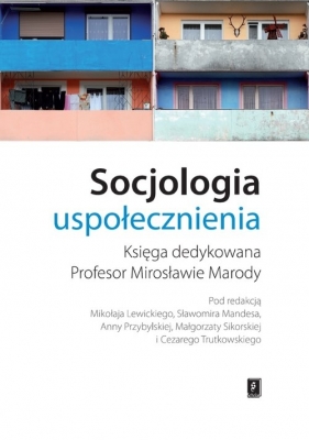 Socjologia uspołecznienia - Sławomir Mandes, Anna Przybylska, Małgorzata Sikorska, Mikołaj Lewicki, Cezary Trutkowski (red. nauk