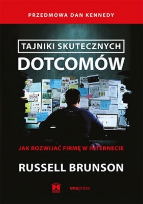 Tajniki skutecznych dotcomów - Russell Brunson, Dan S. Kennedy