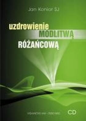 Uzdrowienie modlitwą różańcową (CD) - Jan Konior SJ