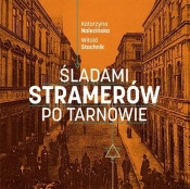 Śladami Stramerów po Tarnowie - Witold Stachnik