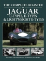 The Complete Register of Jaguar C-types, D-types and Lightweight E-types Carlow Den, Clausager  Anders Ditlev, Skilleter Paul. Woodley Penny