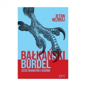 Bałkański burdel. Sześć dramatów z Kosowa - Neziraj Jeton