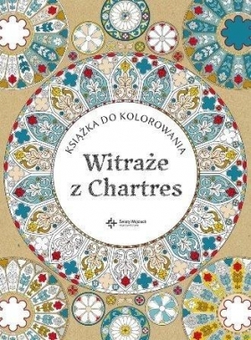 Witraże z Chartres. Książka do kolorowania - Opracowanie zbiorowe