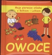 Owoce Moje pierwsze słówka z Bolkiem i Lolkiem - <br />