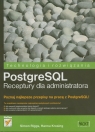 PostgreSQL Receptury dla administratora Riggs Simon, Krosing Hannu