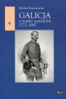 Galicja a wojsko austriackie 1772-1867 Michał Baczkowski