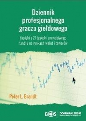 Dziennik profesjonalnego gracza giełdowego - Brandt Peter