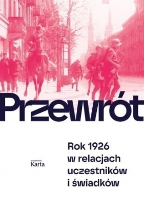 Przewrót. Rok 1926 w relacjach uczestników i... - Agnieszka Knyt, Aleksiej Rogozin
