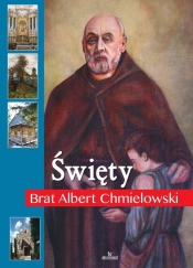 Święty Brat Albert Chmielowski - Anna Paterek