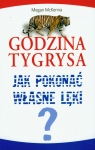 Godzina tygrysa Jak pokonać własne lęki McKenna Megan