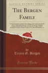 The Bergen Family Or the Descendants of Hans Hansen Bergen, One of the Bergen Teunis G.