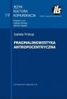 Pragmalingwistyka antropocentryczna Prokop Izabela