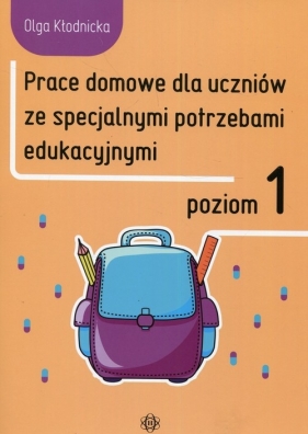 Prace domowe dla uczniów ze specjalnymi potrzebami edukacyjnymi Poziom 1 - Kłodnicka Olga