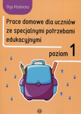 Prace domowe dla uczniów ze specjalnymi potrzebami edukacyjnymi Poziom 1 - Olga Kłodnicka