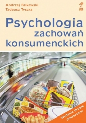 Psychologia zachowań konsumenckich - Falkowski Andrzej, Tyszka Tadeusz