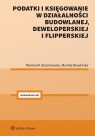 Podatki i księgowanie w działalności budowlanej... Monika Brzostowska, Monika Niewińska