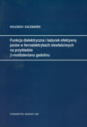 Funkcja dielektryczna i ładunek efektywny jonów w ferroelektrykach niewłaściwych