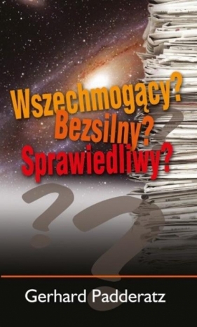 Wszechmogący? Sprawiedliwy? Bezsilny? - Gerhard Padderatz