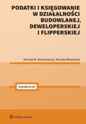 Podatki i księgowanie w działalności budowlanej, deweloperskiej i flipperskiej - Monika Brzostowska, Monika Niewińska