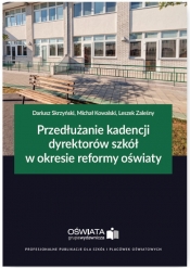 Przedłużanie kadencji dyrektorów szkół w okresie reformy oświaty - Michał Kowalski