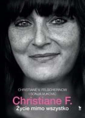 Christiane F. Życie mimo wszystko (Uszkodzona okładka) - Felscherinow Christiane F., Vukovic Sonja